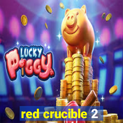 red crucible 2